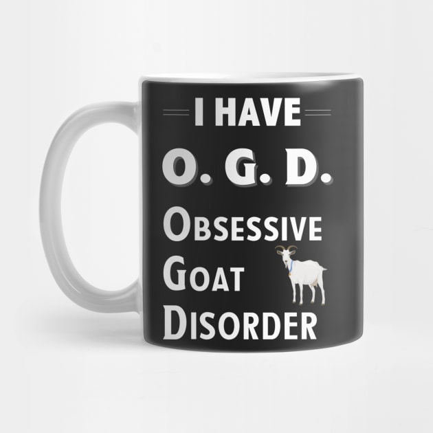 I Have OGD Obsessive Goat Disorder by bbreidenbach